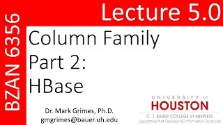BZAN 6356 Lecture 5.0: Column Family Databases - HBase Part 2