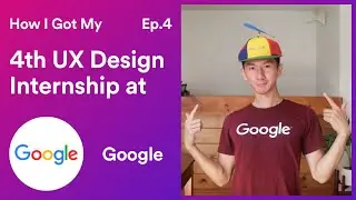 How to Get a UX Design Internship with Google? (My 4th Internship)