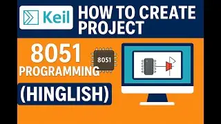 Create Your First 8051 Project in Keil uVision | LED Blinking Program | Step-by-Step in Hinglish