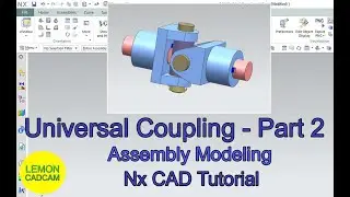 Universal Coupling, Part 2, Assembly Modeling, Nx CAD