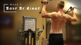Body By Rings Transformation Vlog Week 5