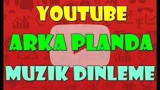 YOUTUBE ARKA PLANDA MÜZİK DİNLEME PROGRAMSIZ 2018 - ÇOK BASİT YÖNTEM