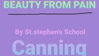 Beauty From The Pain/ Done By Students of St. Stephens School Canning.