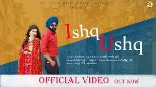 AMJEET: Ishq-Ushq(official video) || Matili wala gill || Amazing thought || latest Punjabi song 2019