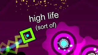 GD: High Life 100% (sort of)