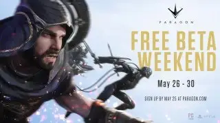Paragon - Free Beta Weekend May 26-30