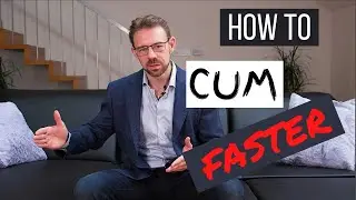 How to CUM FASTER!!!!!