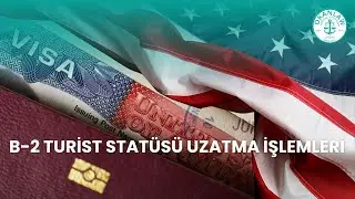 Amerika'da B-2 Turist Statüsünü Uzatmak