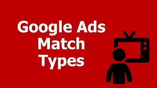 Google AdWords Match Types Explained - Help with Broad Match, Modified Broad Match and More