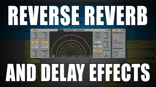 Ableton Reverse Reverb and Delay Effects