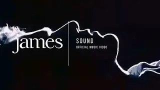 JAMES -  Sound (Official Music Video)