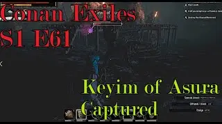 Keyrim of Asura Captured!!  Let's Play Conan Exiles S1 E61
