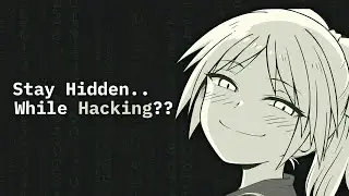 Learn To Stay HIDDEN While HACKING...