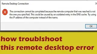 The connection cannot be completed  RDP error ,How Troubleshoot it ?