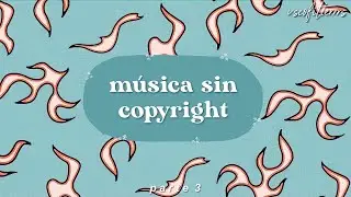música sin copyright (parte 3) | free aesthetic music