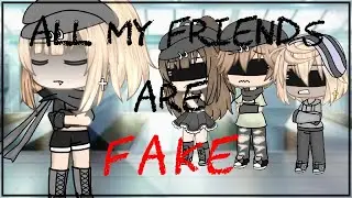 All my friends are fake*{GLMV}*