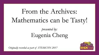 From the Archives: Mathematics Can Be Tasty - STEMCON 2021