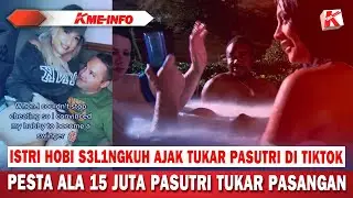 ISTRI HOBI S3L1NGKUH AJAK TUKAR PASUTRI DI TIKTOK - PESTA ALA 15 JUTA PASUTRI TUKAR PASANGAN