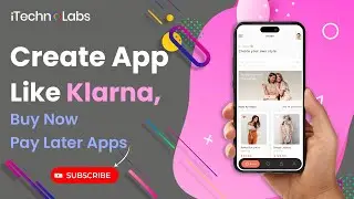 Create An App Like Klarna | Buy Now Pay Later Apps in 2024 | iTechnolabs