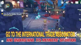 Go to the International  Trade association and understand its members' situation in Genshin impact