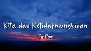 Kita dan ketidakmungkinan - The Rain - Lirik Lagu (Lyrics) Video Lirik Garage Lyrics