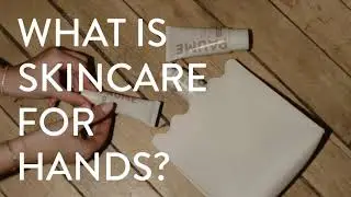 Skincare for hands.