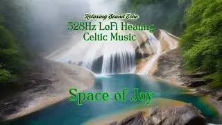 Space of Joy I 528Hz LoFi Healing Celtic Music