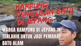 MASUK KAMPUNG PENGRAJIN BATU ALAM DI JEPANG🇯🇵!! WARGANYA BANYAK YANG JADI PEMAHAT BATU ALAM.