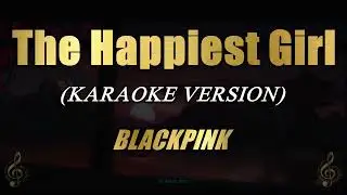 The Happiest Girl - BLACKPINK (Karaoke)