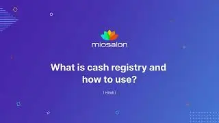 Tutorial 17: MioSalon | What is a cash registry and how to manage them? - Hindi
