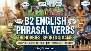 B2 English Phrasal Verbs for Hobbies, Sports & Games | Complete Tutorial