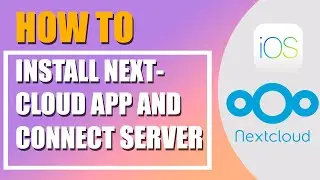 iPhone or iOS: Install Nextcloud Client and Connect to your own Nextcloud Server