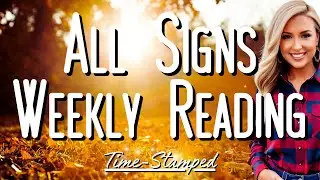 All Signs Weekly Reading September 16th-22nd 💛 Time Stamped ✨
