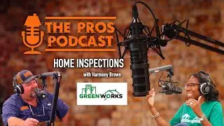 The Pros Podcast S1:E3 with Harmony Brown - GreenWorks Inspections