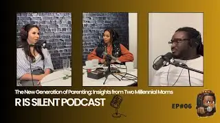 The New Generation of Parenting: Insights from Two Millennial Moms | The R is Silent Podcast Ep 6