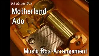 Motherland/Ado [Music Box]