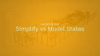 Autodesk Inventor 2022: Simplify vs Model States