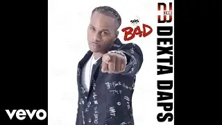 Dexta Daps - Bad (Official Audio)
