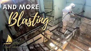 Sailing QC #97  |  More Blasting of our Steel Sailboat  | Steel Sailboat Restoration