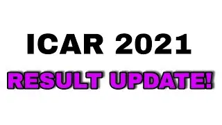 ICAR 2021 EXAM RESULT UPDATE!