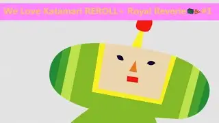 Keep rollin', rollin', rollin' - We Love Katamari REROLL+ Royal Reverie - Part 1