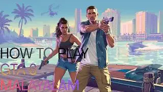 How To Start Playing GTA 6 For Beginners | Malayalam Guide