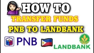 HOW TO TRANSFER FUNDS FROM PNB TO LANDBANK ONLINE TRANSFER