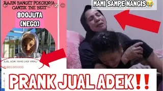 PRANK JUAL ADEK !! MAMI SAMPE NANGIS !!