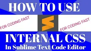 HOW TO USE INTERNAL CSS IN CODING FOR CODING FAST- SUBLIME TEXT 3