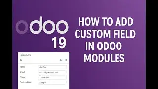 Odoo 19 Tutorial | How to Add Custom Fields in Odoo Modules || Part 30