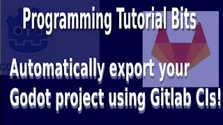 Gitlab Pipelines Tutorial: Automatically export your Godot project using Gitlab CI pipelines!