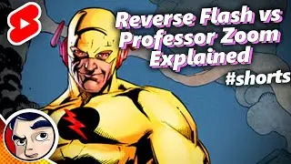 Reverse Flash, Professor Zoom & Zoom, Clarified... Who is Who! 