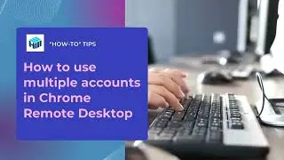 How to use multiple accounts in Chrome Remote Desktop