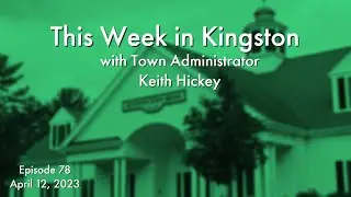 This Week in Kingston | April 12, 2023: April Town Business